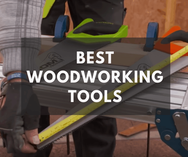 The 14 Best Woodworking Tools for Beginners - The Saw Guy