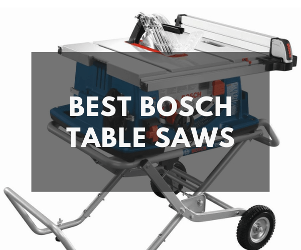 The Best Bosch Table Saws The Saw Guy